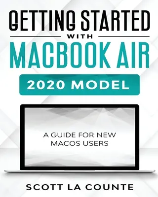 Noțiuni introductive despre MacBook Air (modelul 2020): Un ghid pentru utilizatorii noi de MacOS - Getting Started With MacBook Air (2020 Model): A Guide For New MacOS Users