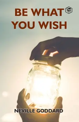 Fii ceea ce îți dorești - Be What You Wish