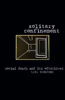 Izolarea: Moartea socială și urmările ei - Solitary Confinement: Social Death and Its Afterlives
