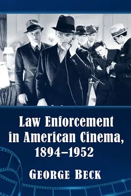 Aplicarea legii în cinematografia americană, 1894-1952 - Law Enforcement in American Cinema, 1894-1952