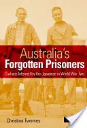 Prizonierii uitați ai Australiei: Civilii internați de japonezi în Al Doilea Război Mondial - Australia's Forgotten Prisoners: Civilians Interned by the Japanese in World War Two