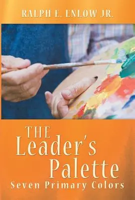 Paleta liderului: Șapte culori primare - The Leader's Palette: Seven Primary Colors