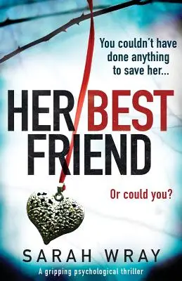 Cea mai bună prietenă a ei: Un thriller psihologic captivant - Her Best Friend: A gripping psychological thriller