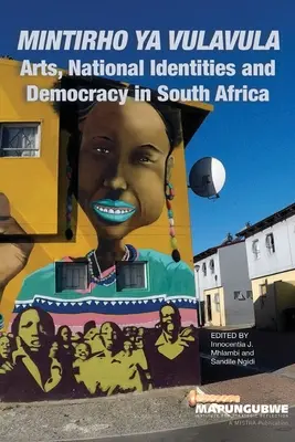 Mintirho ya Vulavula: Arte, identități naționale și democrație - Mintirho ya Vulavula: Arts, National Identities and Democracy
