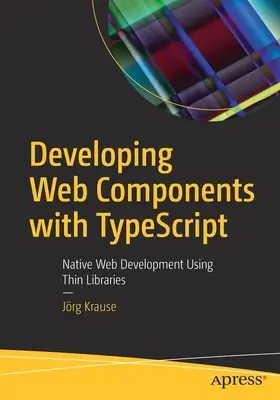 Dezvoltarea componentelor Web cu Typescript: Dezvoltare web nativă utilizând biblioteci subțiri - Developing Web Components with Typescript: Native Web Development Using Thin Libraries