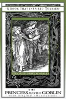 Prințesa și spiridușul - O carte care l-a inspirat pe Tolkien: Cu ilustrații originale - Princess and the Goblin - A Book That Inspired Tolkien: With Original Illustrations