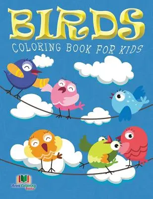 Carte de colorat păsări pentru copii (Cărți de colorat pentru copii: Volumul 10) - Birds Coloring Book For Kids (Kids Colouring Books: Volume 10)