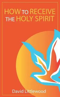 Cum să primești Duhul Sfânt - How to Receive the Holy Spirit