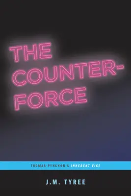 The Counterforce: Inherent Vice de Thomas Pynchon (...Afterwords) - The Counterforce: Thomas Pynchon's Inherent Vice (...Afterwords)
