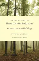Realizarea lui Hans Urs Von Balthasar: O introducere în trilogia sa - The Achievement of Hans Urs Von Balthasar: An Introduction to His Trilogy