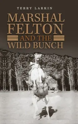 Marshal Felton și gașca sălbatică - Marshal Felton and the Wild Bunch