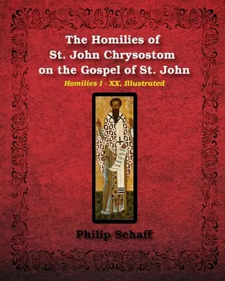 Omiliile Sfântului Ioan Hrisostom la Evanghelia Sfântului Ioan - The Homilies of St. John Chrysostom on the Gospel of St. John