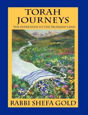 Călătoriile Torei: Calea interioară către Țara Promisă - Torah Journeys: The Inner Path to the Promised Land