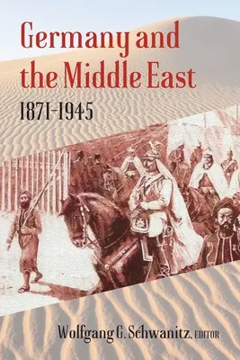 Germania și Orientul Mijlociu: 1871-1945 - Germany and the Middle East: 1871-1945
