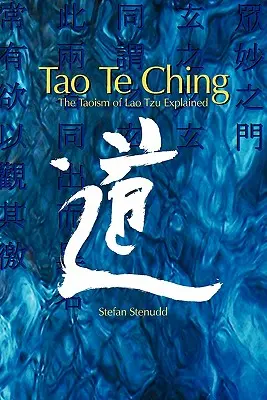 Tao Te Ching: Taoismul lui Lao Tzu explicat - Tao Te Ching: The Taoism of Lao Tzu Explained