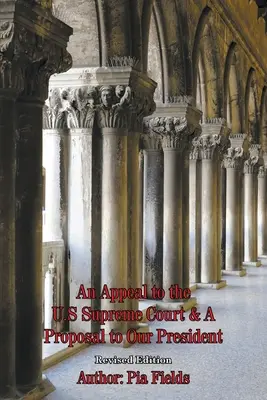 Un apel către Curtea Supremă a Statelor Unite și o propunere către președintele nostru - An Appeal to the U.S. Supreme Court & A Proposal to Our President