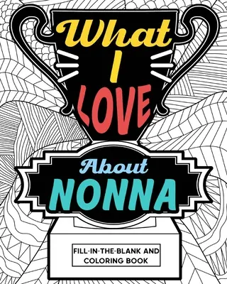 Ce-mi place la Nonna Carte de colorat - What I Love About Nonna Coloring Book