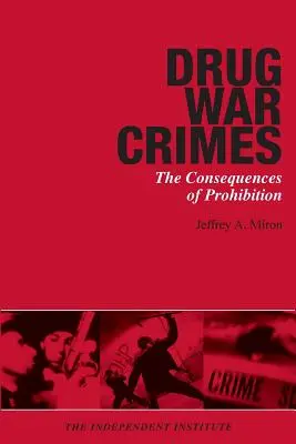 Crimele războiului drogurilor: Consecințele prohibiției - Drug War Crimes: The Consequences of Prohibition