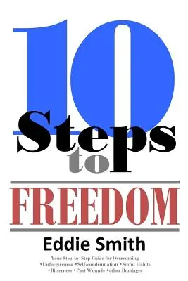10 pași către libertate: Sunteți salvat, dar nu sunteți liber? - 10 Steps to Freedom: Are You Saved, but Not Free?