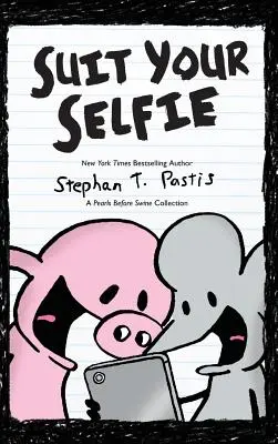 Suit Your Selfie: O colecție Pearls Before Swine - Suit Your Selfie: A Pearls Before Swine Collection