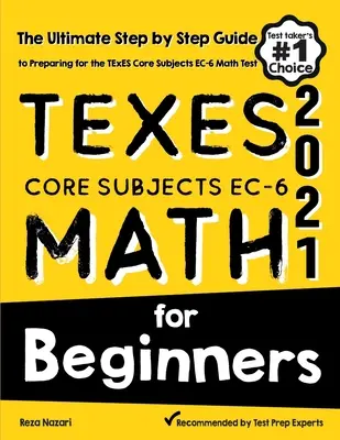 TExES Core Subjects EC-6 Math pentru începători: Ghidul final pas cu pas pentru pregătirea pentru testul TExES Math - TExES Core Subjects EC-6 Math for Beginners: The Ultimate Step by Step Guide to Preparing for the TExES Math Test