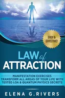 Legea atracției - Exerciții de manifestare - Transformați toate domeniile vieții dvs. cu LOA testată și secrete ale fizicii cuantice - Law of Attraction - Manifestation Exercises - Transform All Areas of Your Life with Tested LOA & Quantum Physics Secrets