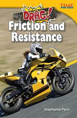 Drag! Fricțiune și rezistență - Drag! Friction and Resistance
