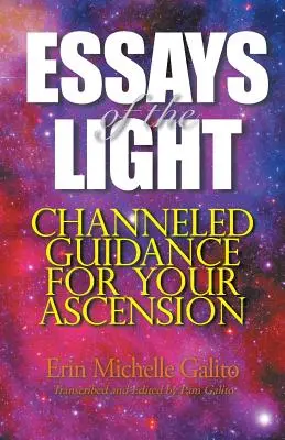 Eseuri ale Luminii: Îndrumări canalizate pentru ascensiunea ta - Essays of the Light: Channeled Guidance for Your Ascension
