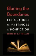 Estomparea granițelor: Explorări la marginea nonficțiunii (Explorations to the Fringes of Nonfiction) - Blurring the Boundaries: Explorations to the Fringes of Nonfiction