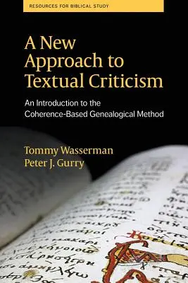 O nouă abordare a criticii textuale: An Introduction to the Coherence-Based Genealogical Method - A New Approach to Textual Criticism: An Introduction to the Coherence-Based Genealogical Method