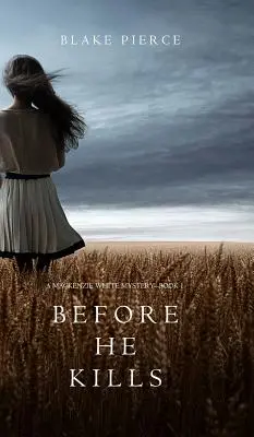 Înainte să ucidă (Un mister Mackenzie White - Cartea 1) - Before he Kills (A Mackenzie White Mystery-Book 1)