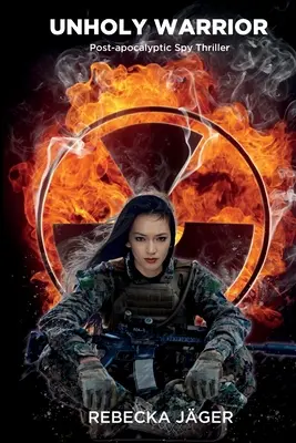Unholy Warrior: Thriller spion post-apocaliptic - Unholy Warrior: Post-apocalyptic Spy Thriller