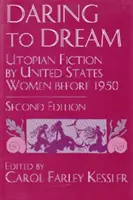 Îndrăzneala de a visa: Utopian Fiction by United States Women Before 1950, ediția a doua - Daring to Dream: Utopian Fiction by United States Women Before 1950, Second Edition