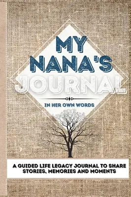 Jurnalul bunicii mele: Un jurnal ghidat al moștenirii vieții pentru a împărtăși povești, amintiri și momente - 7 x 10 - My Nana's Journal: A Guided Life Legacy Journal To Share Stories, Memories and Moments - 7 x 10