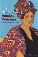 O preoteasă Voudou din New Orleans: Legenda și realitatea lui Marie Laveau - A New Orleans Voudou Priestess: The Legend and Reality of Marie Laveau