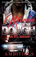 Eu ucid pentru bani - I Murder for the Dough