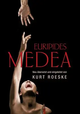 Euripide Medeea: Neu bersetzt und eingeleitet von Kurt Roeske - Euripides Medea: Neu bersetzt und eingeleitet von Kurt Roeske