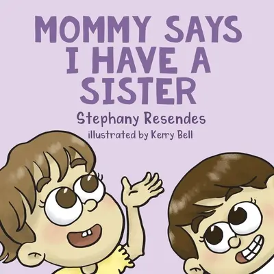 Mami spune că am o soră - Mommy Says I Have a Sister
