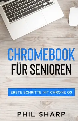 Chromebook fr Senioren: Primele lecții cu Chrome OS - Chromebook fr Senioren: Erste Schritte mit Chrome OS