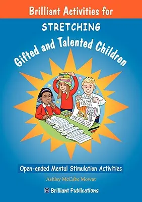 Brilliant Activities for Stretching Copii supradotați și talentați - Brilliant Activities for Stretching Gifted and Talented Children