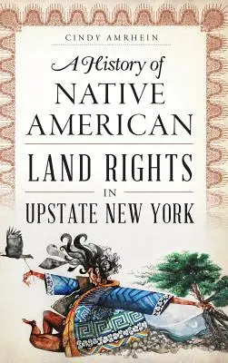 O istorie a drepturilor funciare ale nativilor americani în nordul statului New York - A History of Native American Land Rights in Upstate New York