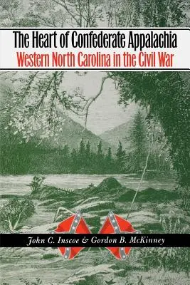 The Heart of Confederate Appalachia: Carolina de Nord de Vest în Războiul Civil - The Heart of Confederate Appalachia: Western North Carolina in the Civil War