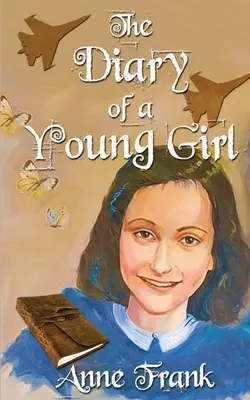 Anne Frank: Jurnalul unei tinere fete: Ediția definitivă (The Diary Of A Young Girl: The Definitive Edition) - Anne Frank: The Diary Of A Young Girl: The Definitive Edition