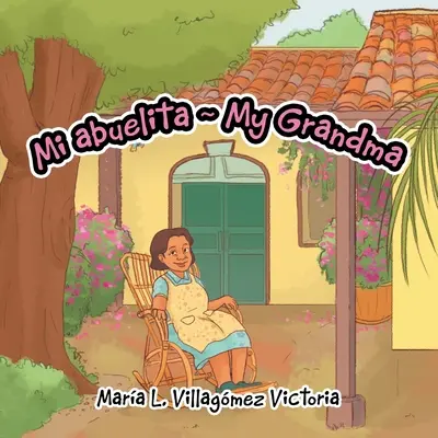 Mi Abuelita Bunica mea - Mi Abuelita My Grandma