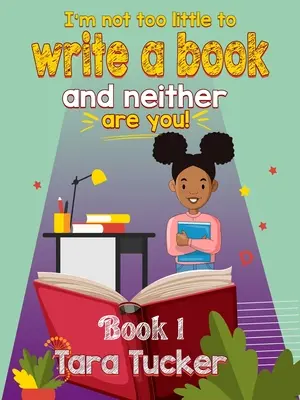 Nu sunt prea mică pentru a scrie o carte - I'm Not Too Little to Write a Book