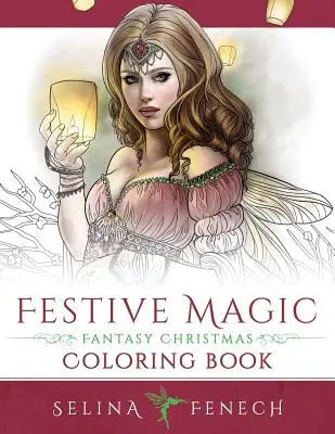 Festive Magic - Carte de colorat fantastică de Crăciun - Festive Magic - Fantasy Christmas Coloring Book