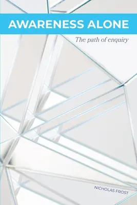 Conștientizarea singură: Calea investigației (The Path of Enquiry) - Awareness Alone: The Path of Enquiry