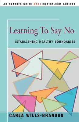Învățarea de a spune nu: Stabilirea unor limite sănătoase - Learning to Say No: Establishing Healthy Boundaries