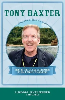 Tony Baxter: Primul din a doua generație de imaginatori Walt Disney - Tony Baxter: First of the Second Generation of Walt Disney Imagineers