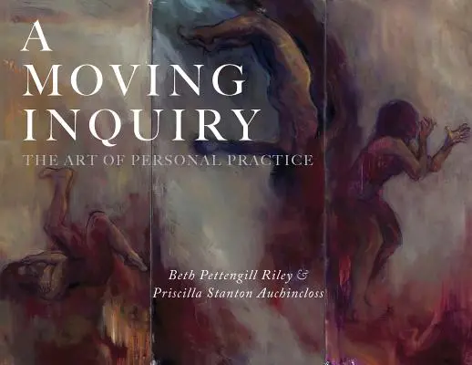O investigație în mișcare: Arta practicii personale - A Moving Inquiry: The Art of Personal Practice